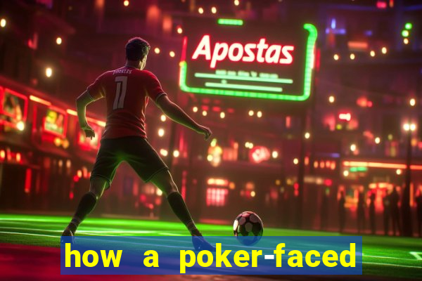 how a poker-faced girl really feels