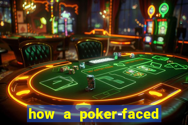 how a poker-faced girl really feels