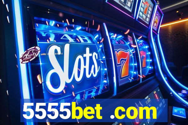 5555bet .com