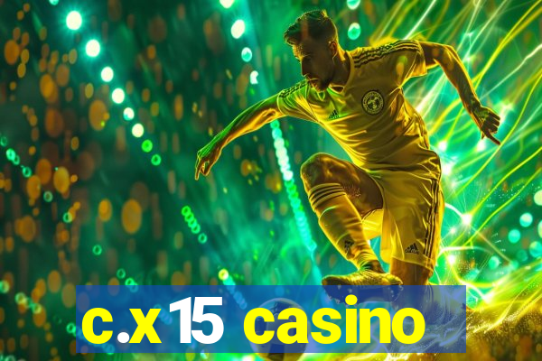 c.x15 casino