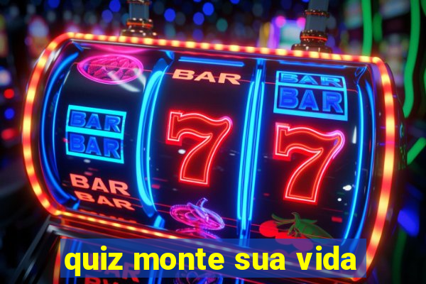 quiz monte sua vida