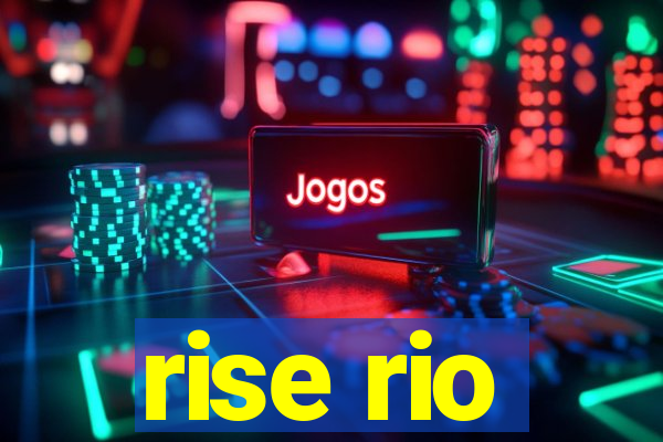 rise rio