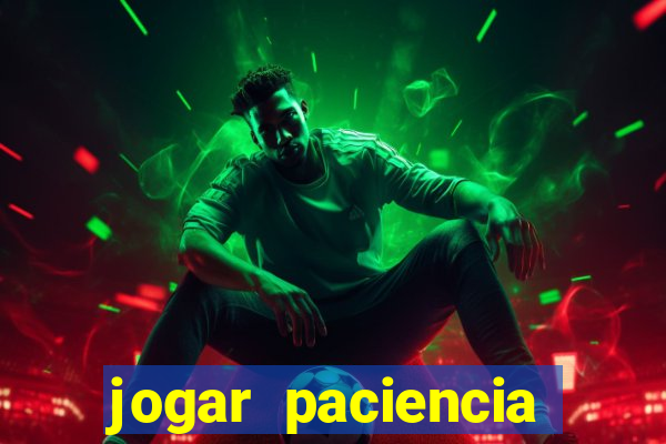 jogar paciencia haja paciencia