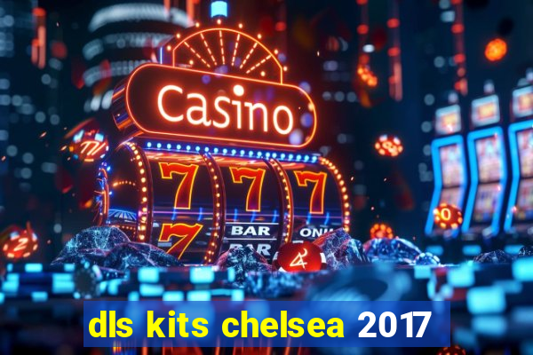 dls kits chelsea 2017