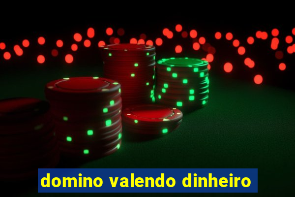 domino valendo dinheiro