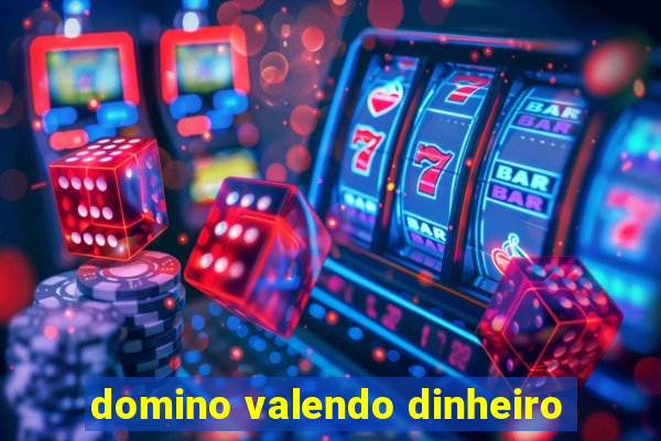 domino valendo dinheiro