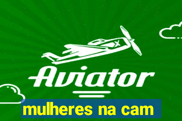 mulheres na cam