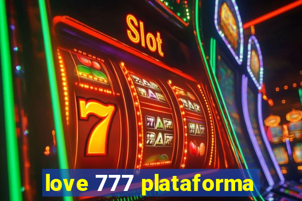 love 777 plataforma