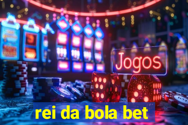 rei da bola bet