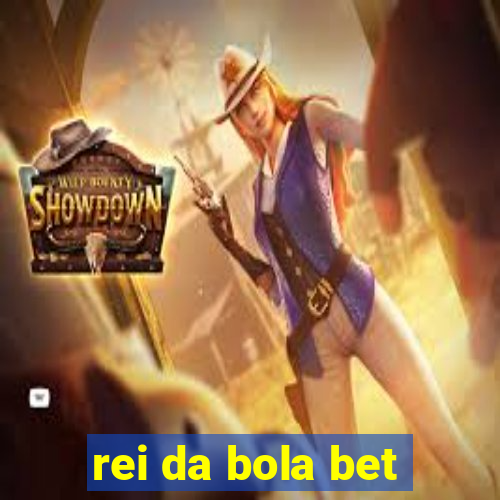 rei da bola bet