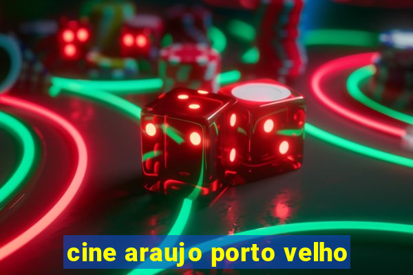 cine araujo porto velho