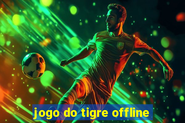 jogo do tigre offline