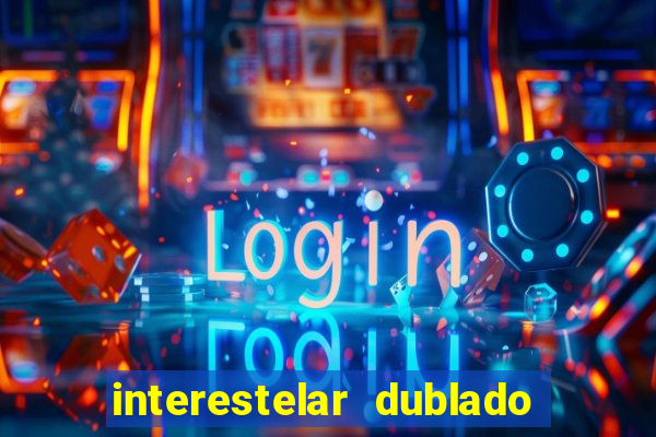 interestelar dublado google drive