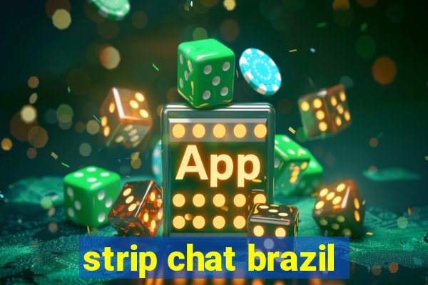 strip chat brazil