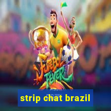 strip chat brazil