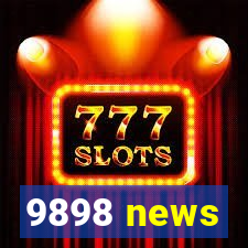 9898 news