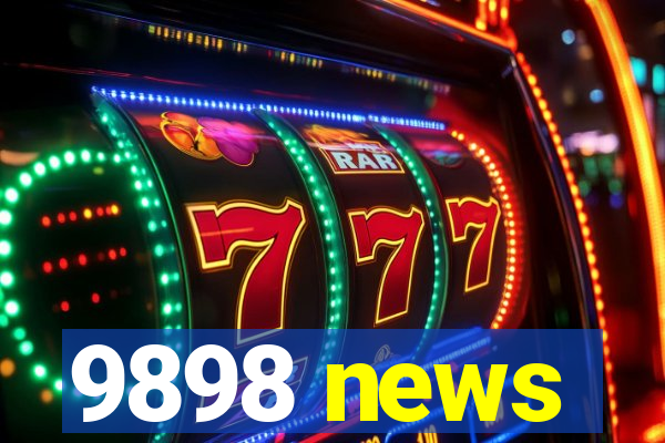 9898 news