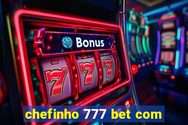 chefinho 777 bet com