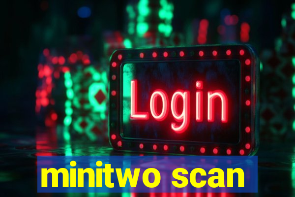 minitwo scan