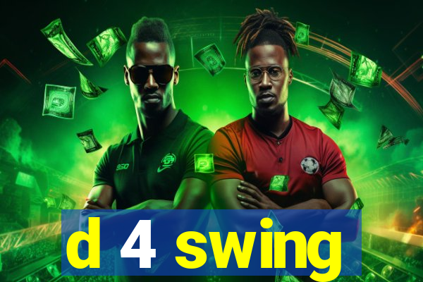 d 4 swing