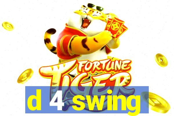 d 4 swing
