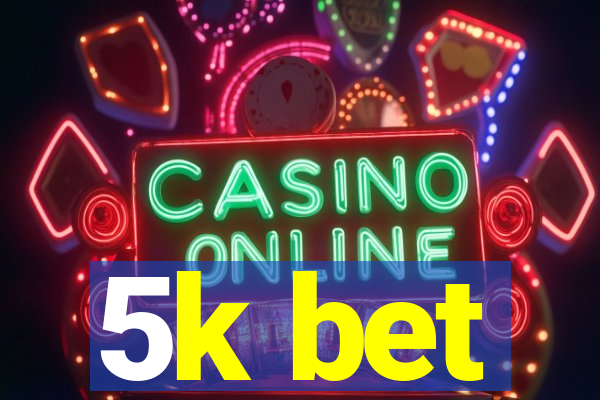 5k bet