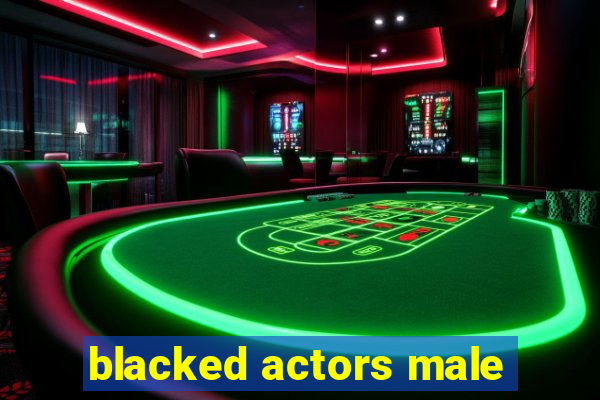 blacked actors male