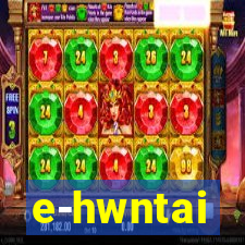 e-hwntai