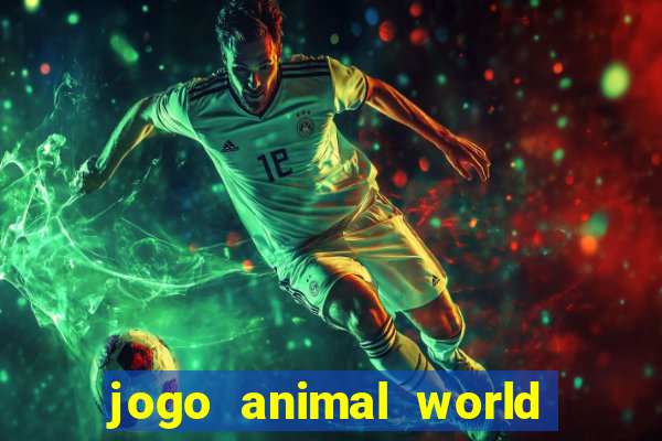jogo animal world paga mesmo