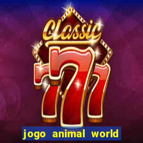 jogo animal world paga mesmo