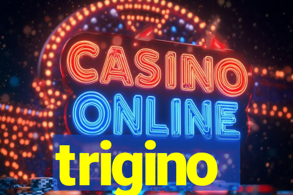 trigino