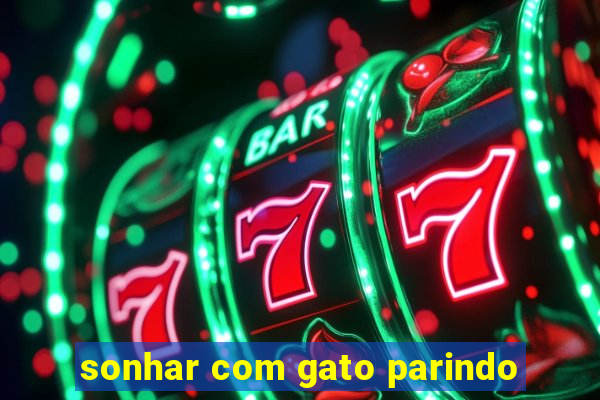 sonhar com gato parindo