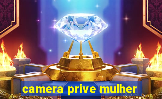 camera prive mulher