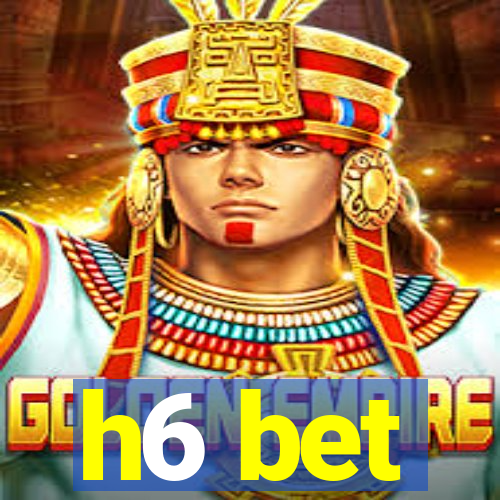 h6 bet