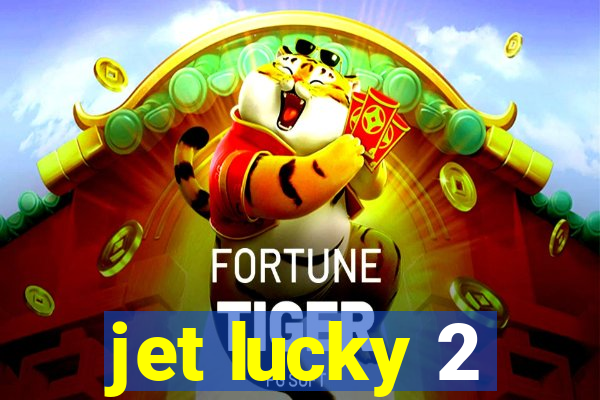 jet lucky 2