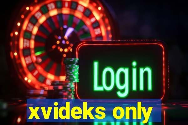 xvideks only