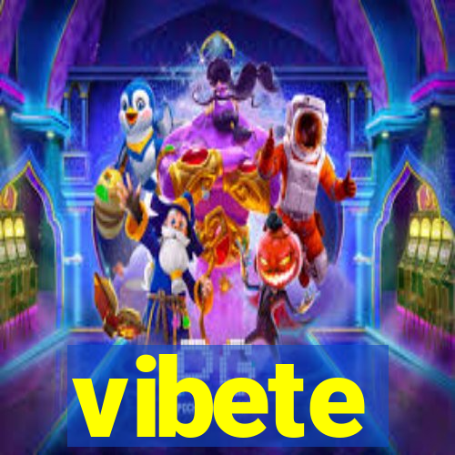 vibete