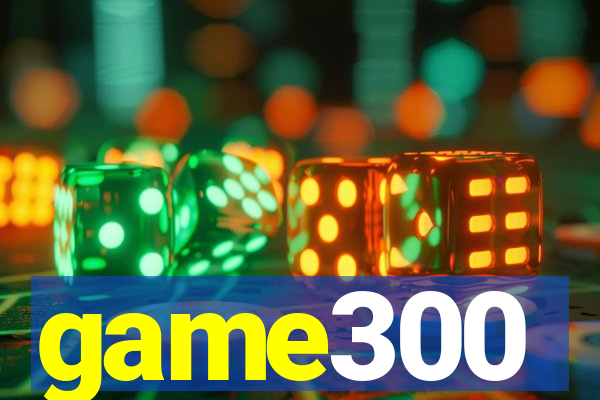 game300