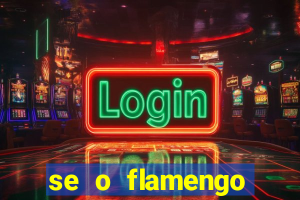 se o flamengo perder hoje o que acontece