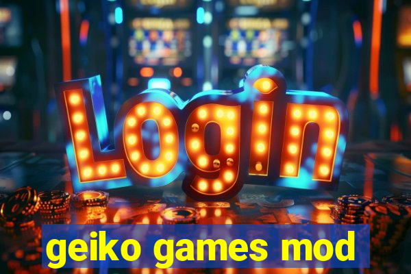 geiko games mod