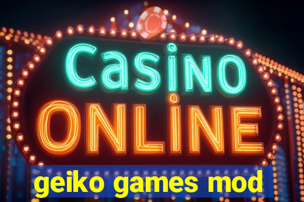 geiko games mod