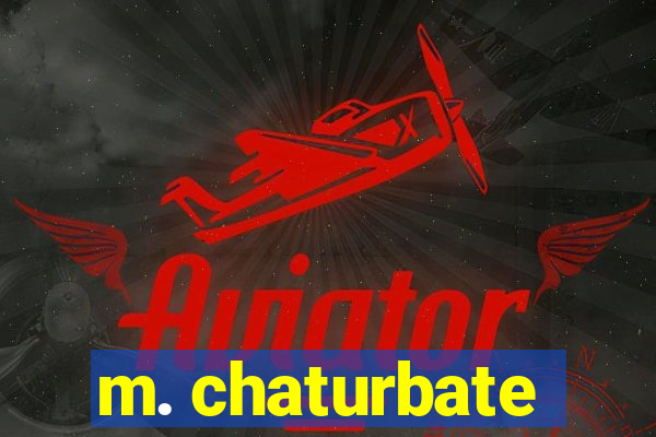 m. chaturbate