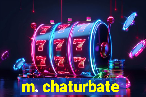m. chaturbate