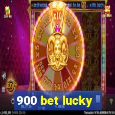 900 bet lucky