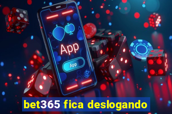 bet365 fica deslogando