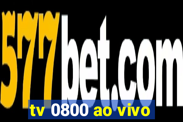 tv 0800 ao vivo