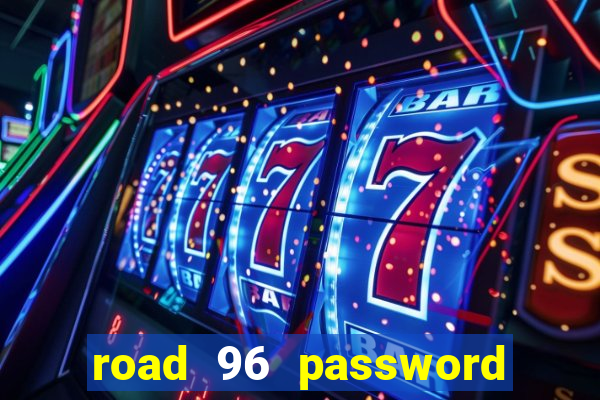 road 96 password happy taxi