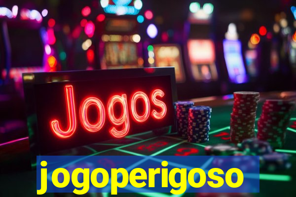 jogoperigoso