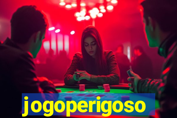 jogoperigoso