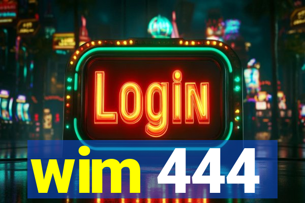 wim 444